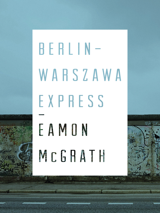 Title details for Berlin-Warszawa Express by Eamon McGrath - Available